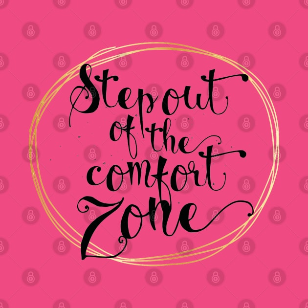 Step Out Of The Comfort Zone Positive Inspiration Quote Artwork by Artistic muss