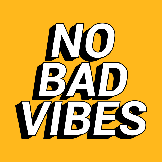 No Bad Vibes by honeydesigns