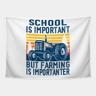 School Is Important But Farming Is Importanter Funny Farmer Tapestry