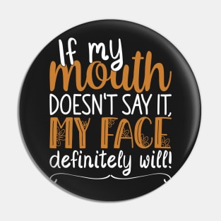 If My Mouth Doesnt Say It | White and Brown Text Womens Funny Pin