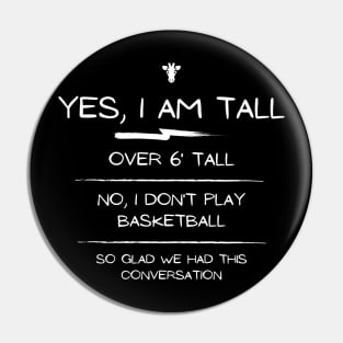 Yes I am Tall, I dont play basketball Pin