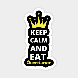 Keep Calm and Eat Cheeseburgers Magnet