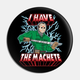 I Have The Machete! Pin