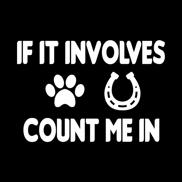 If It Involves Dogs And Horses Count Me In , Horse, Horse mom , Gift for horse owner, Farm , Horse trainer gift, Horse Lover Gifts, Equestrian Gift by First look