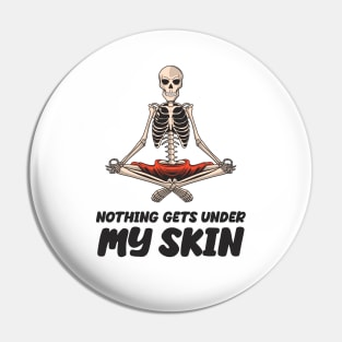 Nothing Gets Under My Skin Novelty Sarcastic Skeleton Funny Design Pin