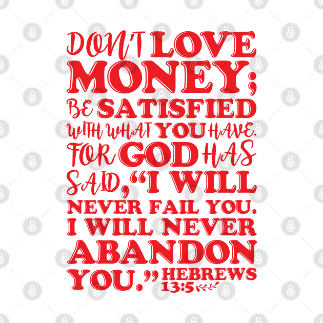 Hebrews 13:5 Don’t Love Money by Plushism