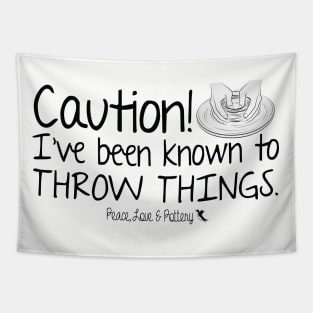 Caution! I've Been Known To Throw Things! Tapestry