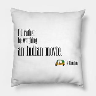 I'd rather be watching an Indian movie. Pillow