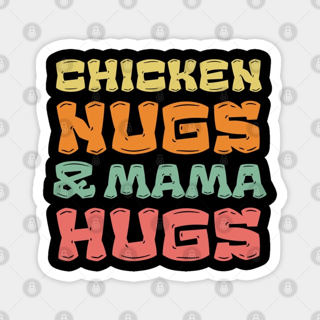 Chicken Nugs and Mama Hugs Magnet by Unique Treats Designs