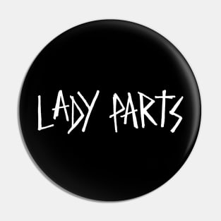 we are LADY PARTS-wht Pin