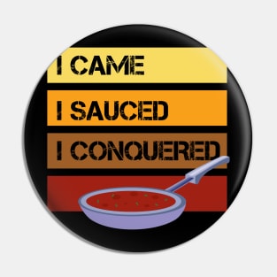 I Came - I Sauced - I Conquered - Cooking Pin