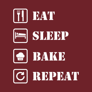 Eat, sleep, bake, repeat T-Shirt