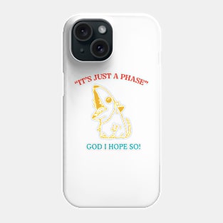 It's Just A Phase God I Hope So Funny Trendy Phone Case