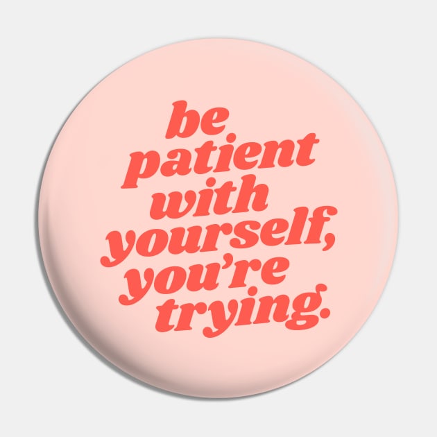 Be Patient With Yourself You're Trying Pin by MotivatedType