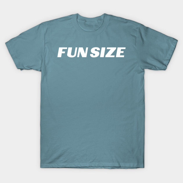 Discover FUN SIZE! - Fun Size - T-Shirt