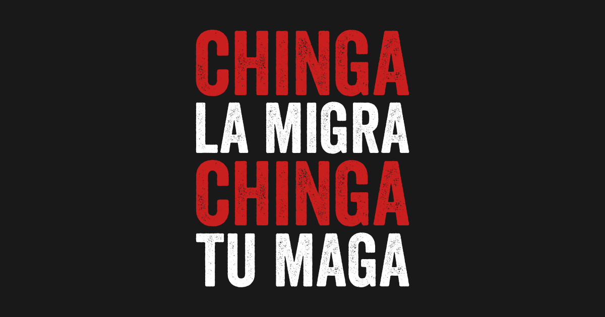 Chinga-La-Migra - Chinga La Migra - T-Shirt | TeePublic
