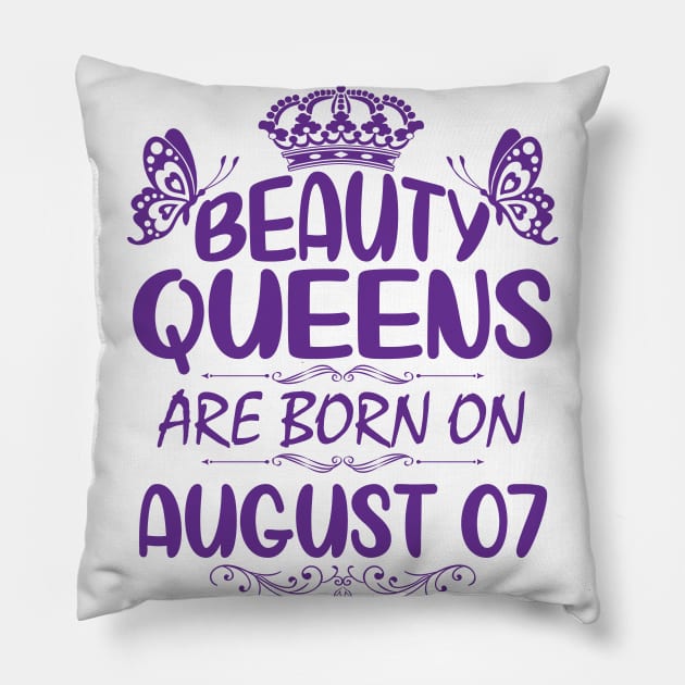 Beauty Queens Are Born On August 07 Happy Birthday To Me You Nana Mommy Aunt Sister Cousin Daughter Pillow by Cowan79