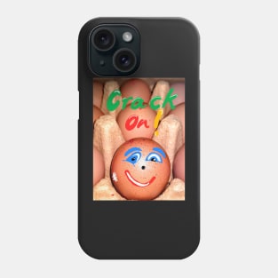 Crack on motivational funny saying on an egg shell Phone Case