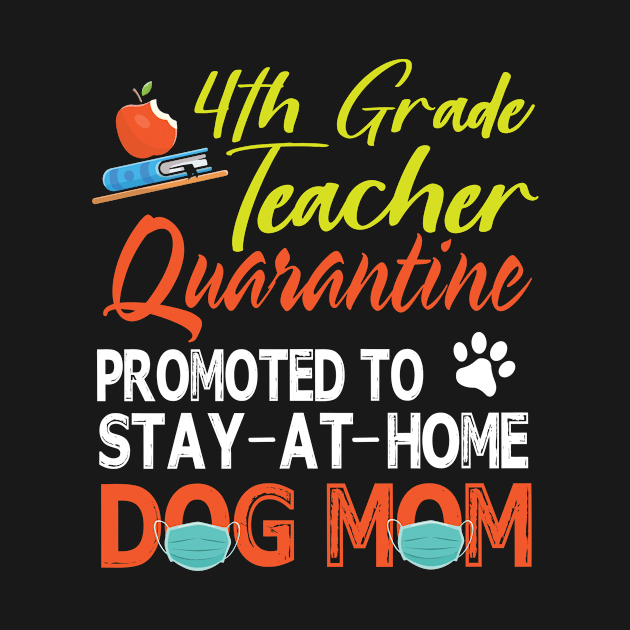 4th Grade Teacher Quarantine Promoted To Stay At Home Dog Mom Happy Mother Mommy Mama Son Daughter by tieushop091