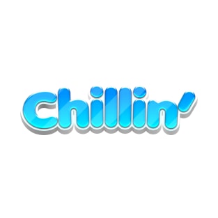 Chillin' quote  cool text art T-Shirt