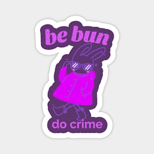 Be Bun Do Crime Bunny Magnet