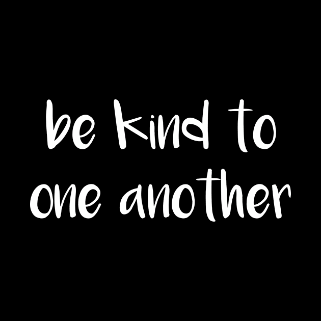 Be Kind To One Another by Tee-quotes 