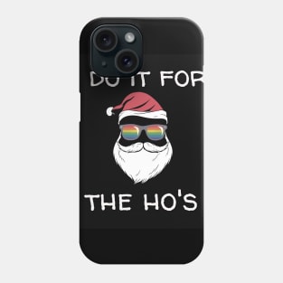 I do it for the ho's Phone Case