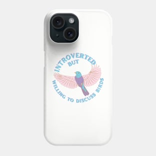 Introverted but Willing to Discuss Birds Phone Case