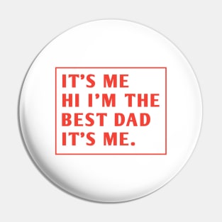 It's me hi im the best dad it's me Pin