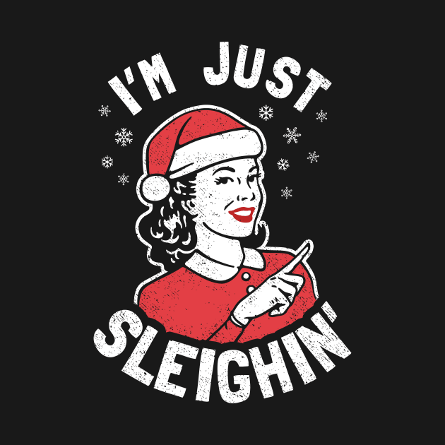 I'm Just Sleighin' by dumbshirts