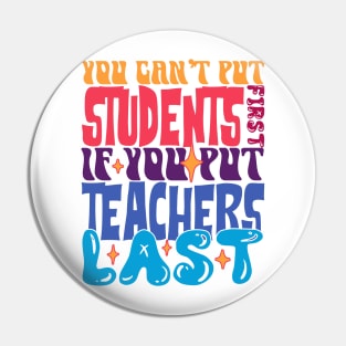 You Can't Put Students First If You Put Teachers Last Pin