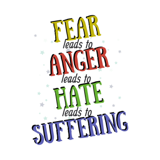 Fear leads to anger colorful design T-Shirt