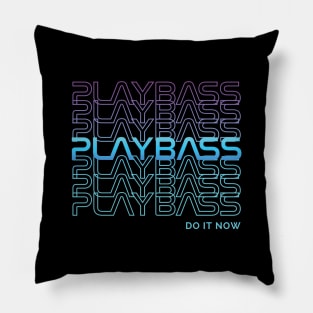 Play Bass Do It Now Repeated Text Pillow