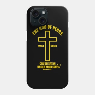 The God of peace will soon crush Satan under your feet romans 16:20 Phone Case