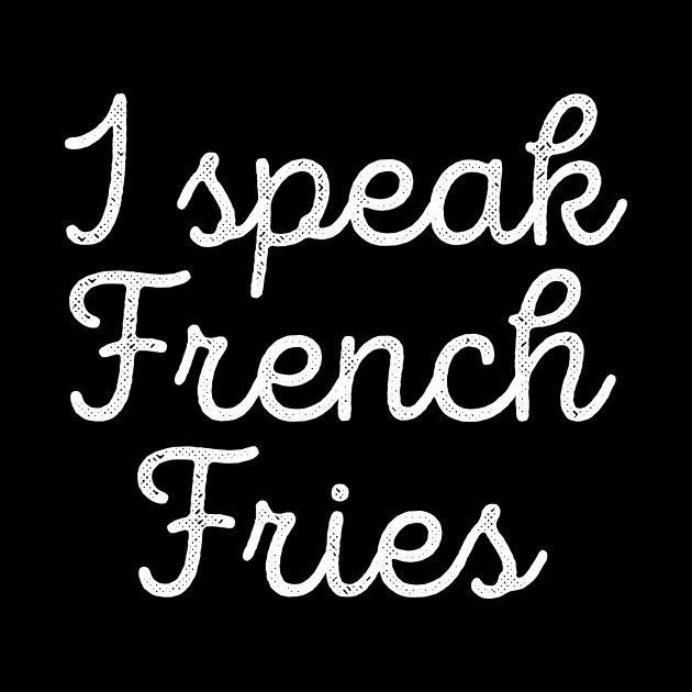 Funny Food I Speak French Fries Tee by RedYolk