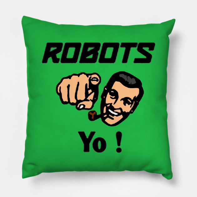 Robots Yo ! Pillow by metricsmerch