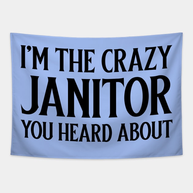 I'm the crazy janitor you heard about Tapestry by Sanworld