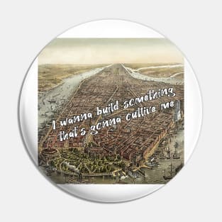 I wanna build something that's gonna outlive me - historic new york inspired by hamilton Pin