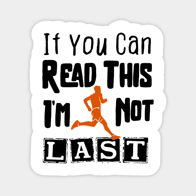 IF YOU CAN READ THIS I'M NOT LAST Magnet by Chichid_Clothes