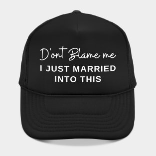 Don't Blame Me I Just Married Into This Sarcastic Couples Hat