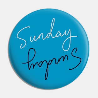 Sunday, Sunday, It's Sunday Pin