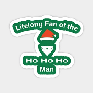 Life Long Fan of The Ho Ho Ho Man Magnet