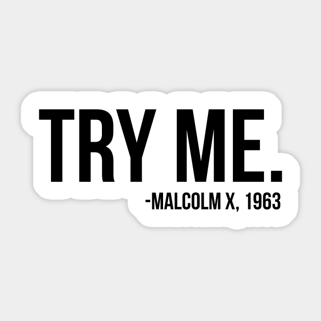 Try Me - Malcolm X. African American Afrocentric Sticker, Hoodies, and gifts - Black Lives Matter - Sticker