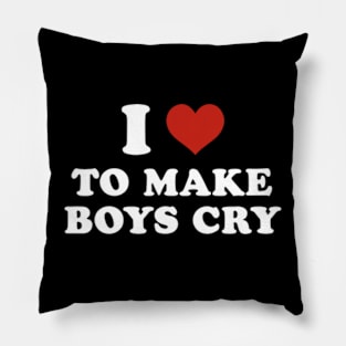 I love to make boys cry Pillow