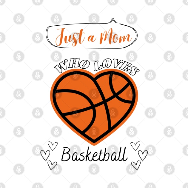 Just a Mom who loves Basketball Heart shaped Basketball Game Day by Motistry