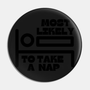 most likely to take a nap t-shirt Pin