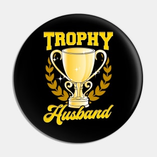 Cute & Funny Trophy Husband Proud Husband Pin