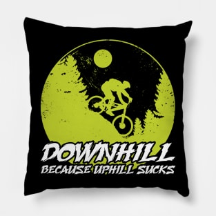 Downhill Because Uphill Sucks Pillow