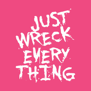 Just Wreck Everything White Grunge Graffiti T-Shirt