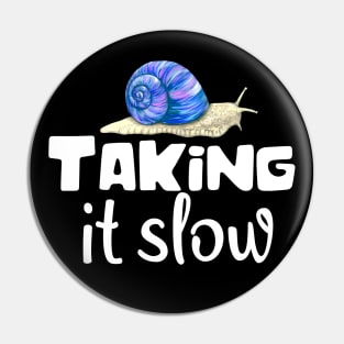 Taking It Slow Funny Snail Saying Pin